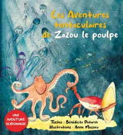 Les aventures tentaculaires de Zazou le poulpe